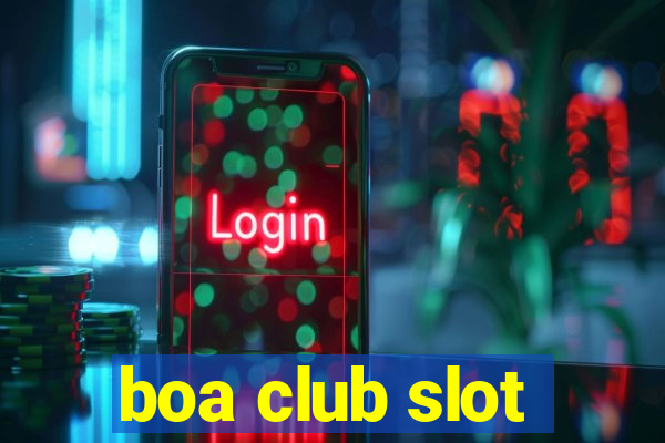 boa club slot