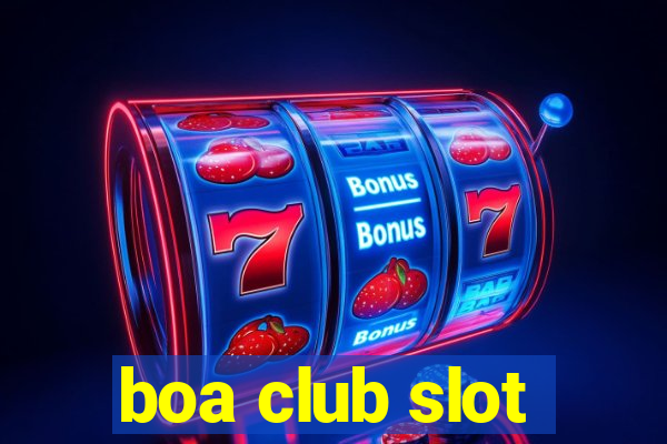 boa club slot