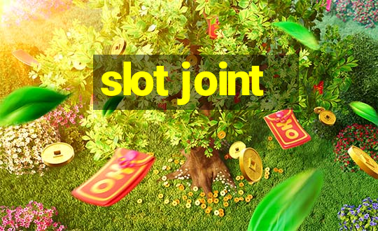 slot joint