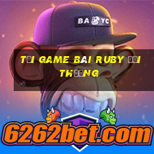 tải game bài ruby đổi thưởng