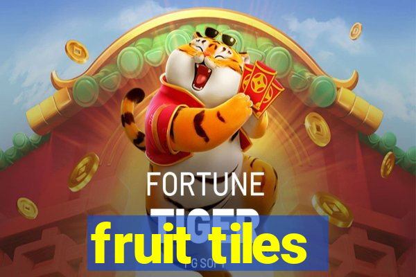 fruit tiles