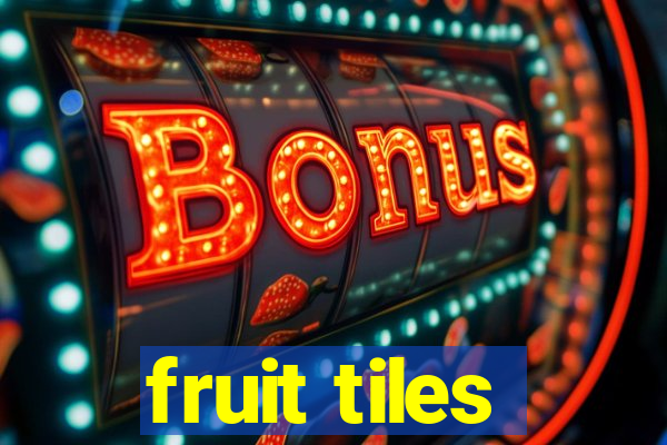 fruit tiles