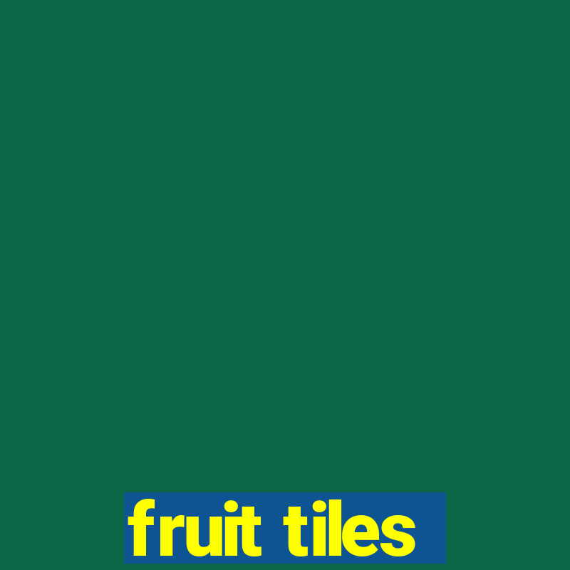 fruit tiles