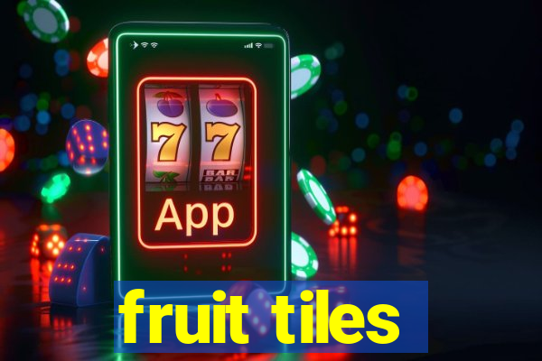 fruit tiles