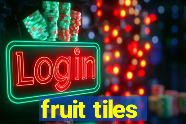 fruit tiles