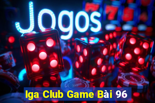 Iga Club Game Bài 96