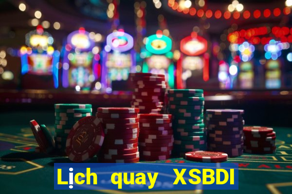 Lịch quay XSBDI ngày 20