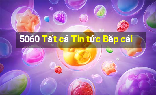 5060 Tất cả Tin tức Bắp cải