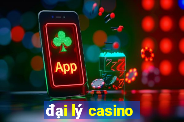 đại lý casino