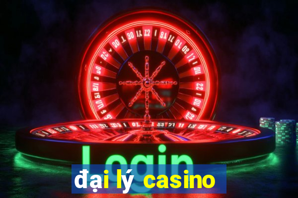 đại lý casino