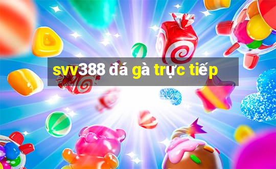 svv388 đá gà trực tiếp