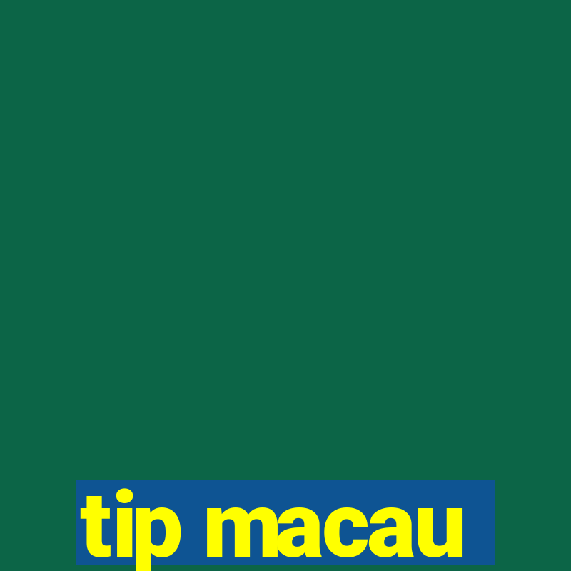 tip macau