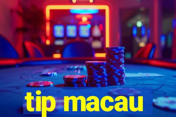 tip macau