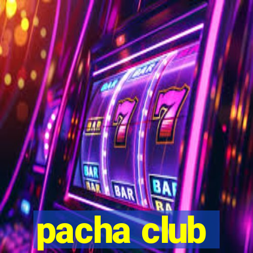 pacha club