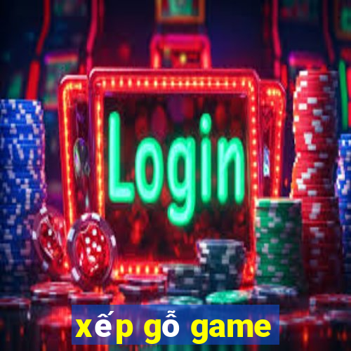 xếp gỗ game