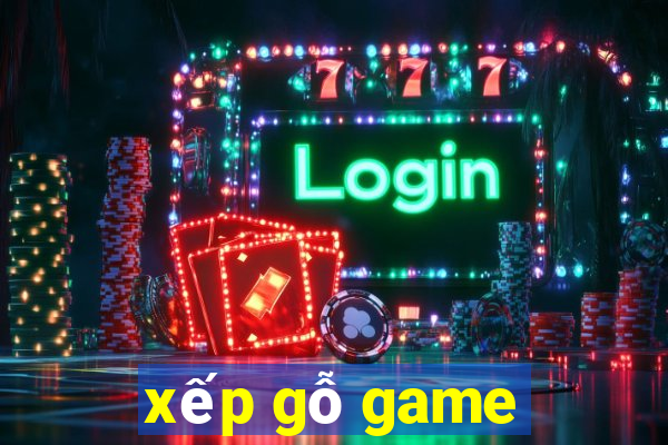 xếp gỗ game