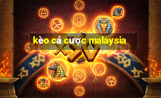 kèo cá cược malaysia