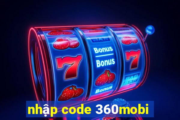 nhập code 360mobi