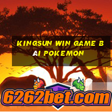 Kingsun Win Game Bài Pokemon