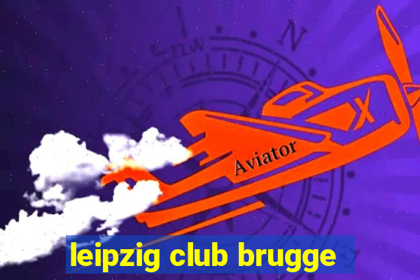 leipzig club brugge