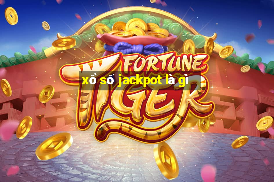 xổ số jackpot là gì