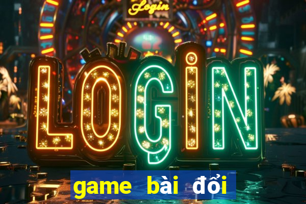 game bài đổi thưởng 999