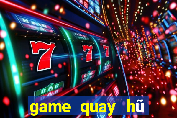 game quay hũ đổi thưởng 2020