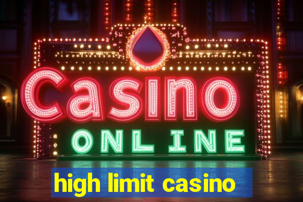 high limit casino