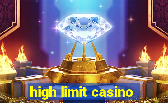 high limit casino