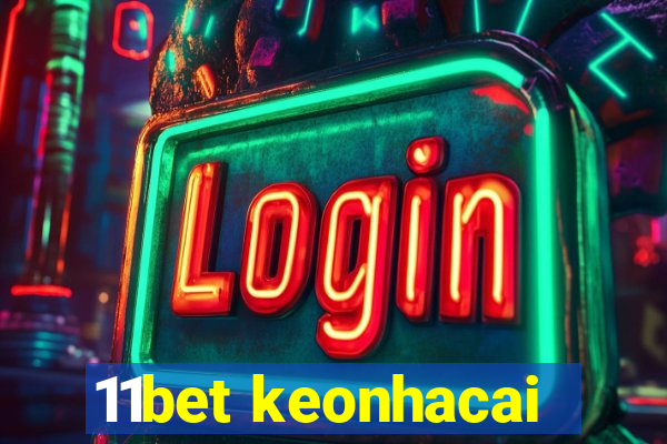 11bet keonhacai