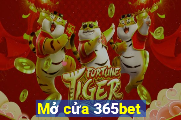 Mở cửa 365bet