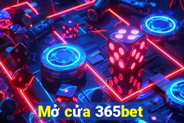 Mở cửa 365bet