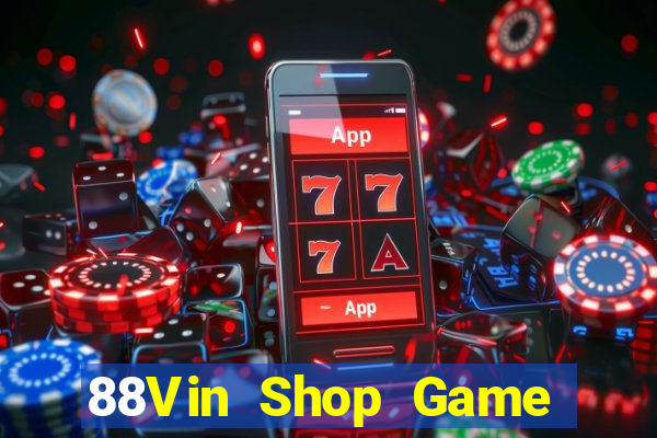 88Vin Shop Game Bài Mậu Binh