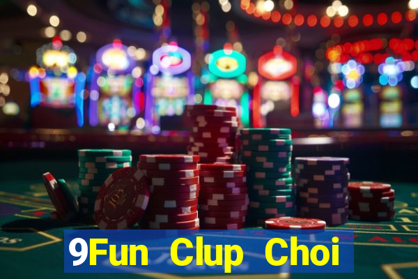 9Fun Clup Choi Game Đánh Bài