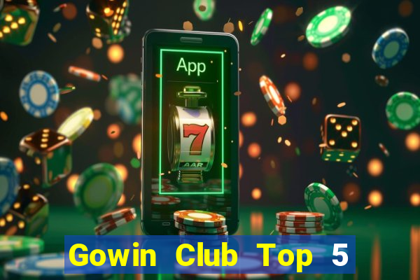 Gowin Club Top 5 Game Đánh Bài Đổi Thưởng