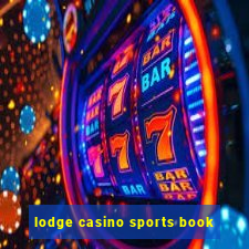 lodge casino sports book