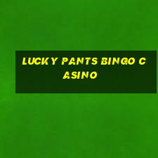 lucky pants bingo casino