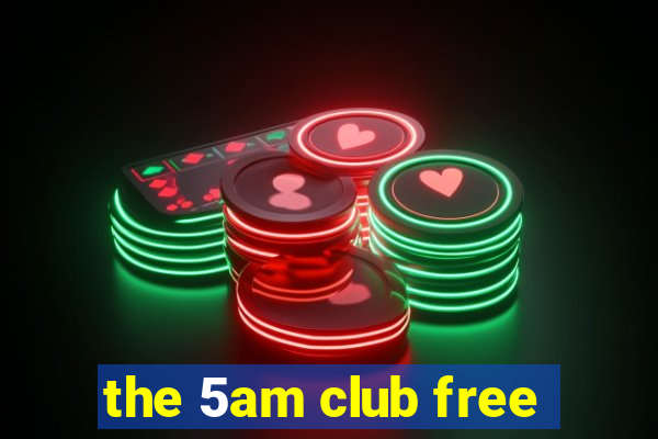 the 5am club free