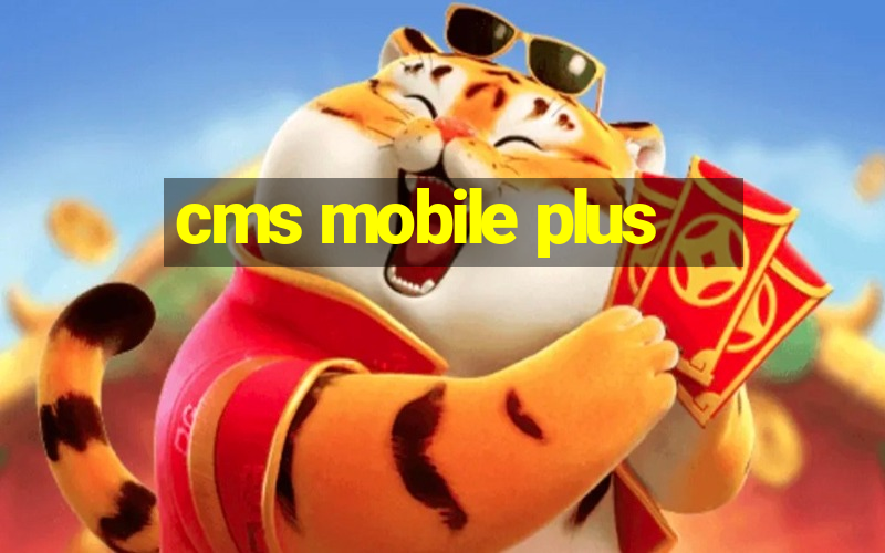 cms mobile plus