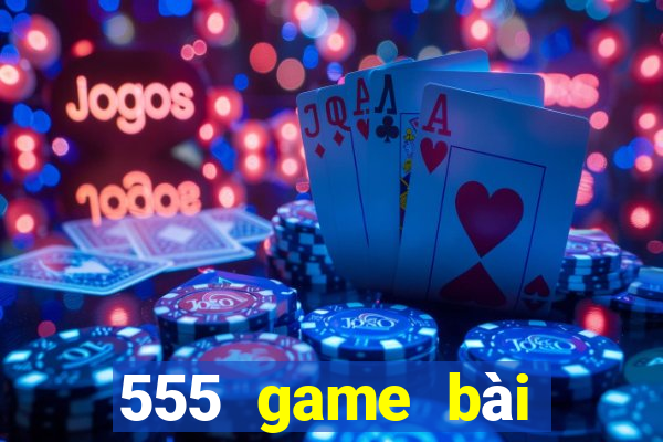 555 game bài đăng nhập