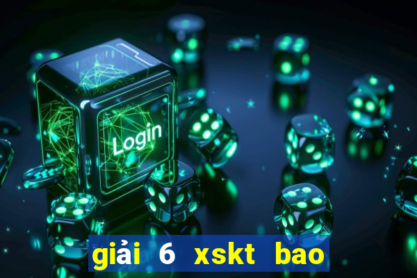 giải 6 xskt bao nhiêu tiền