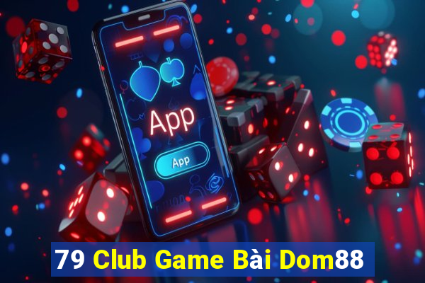 79 Club Game Bài Dom88