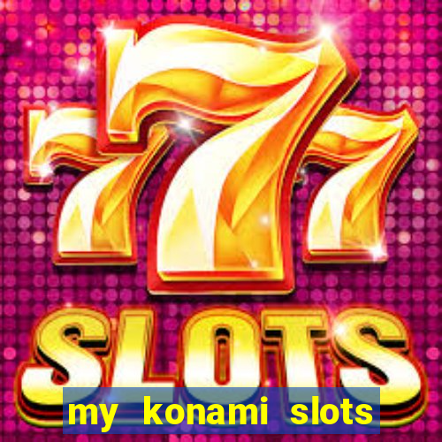 my konami slots free chips