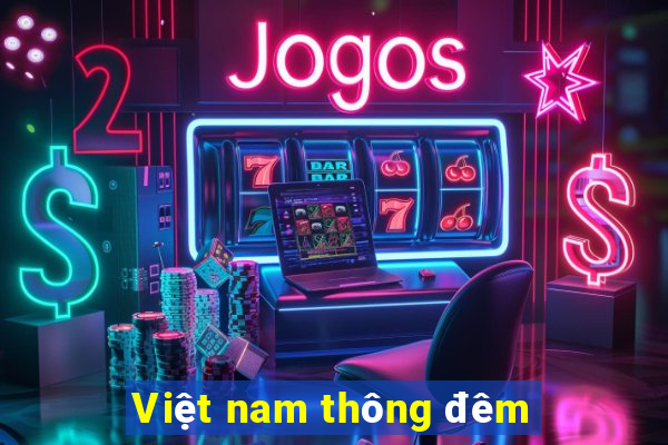 Việt nam thông đêm