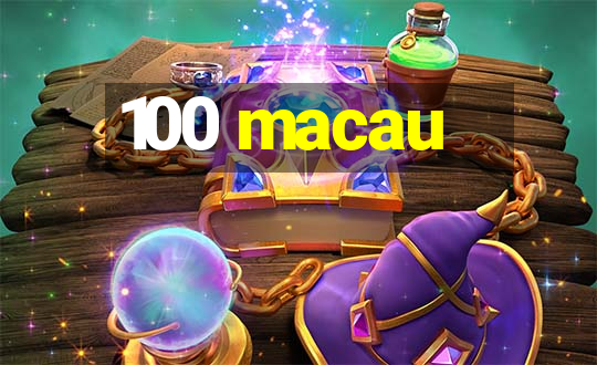 100 macau