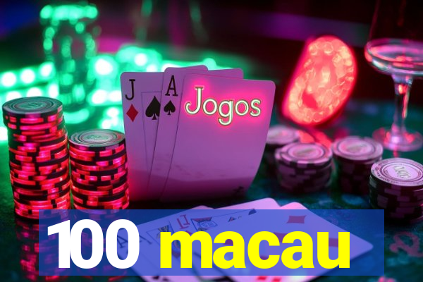 100 macau