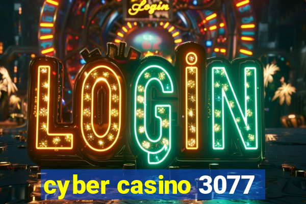 cyber casino 3077