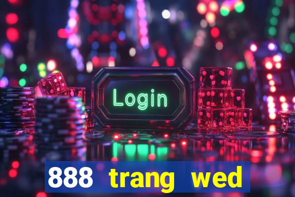 888 trang wed băng mới