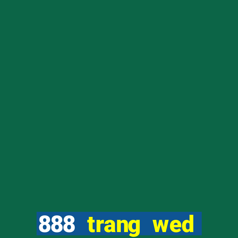 888 trang wed băng mới