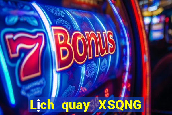 Lịch quay XSQNG thứ Ba